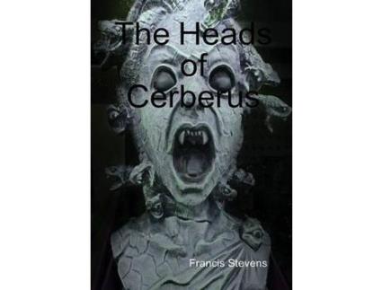Livro The Heads Of Cerberus de Francis Stevens ( Inglês )