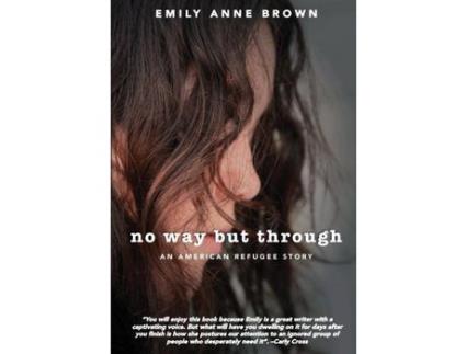 Livro No Way But Through: An American Refugee Story de Emily Anne Brown ( Inglês )