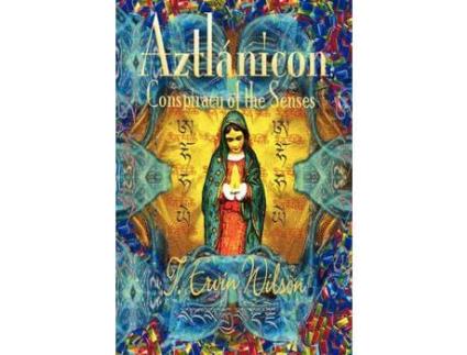 Livro Aztla Nicon: Conspiracy Of The Senses de T. Ervin Wilson ( Inglês )