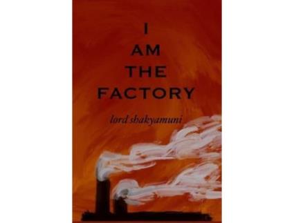 Livro I Am The Factory de shakyamuni ( Inglês )