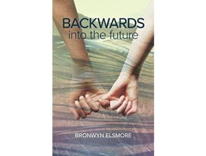 Livro Backwards Into The Future de Bronwyn Elsmore ( Inglês )