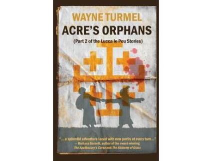 Livro Acre'S Orphans- Historical Fiction From The Crusades de Wayne Turmel ( Inglês )