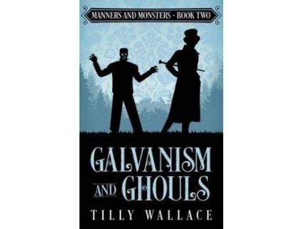 Livro Galvanism And Ghouls de Tilly Wallace ( Inglês )