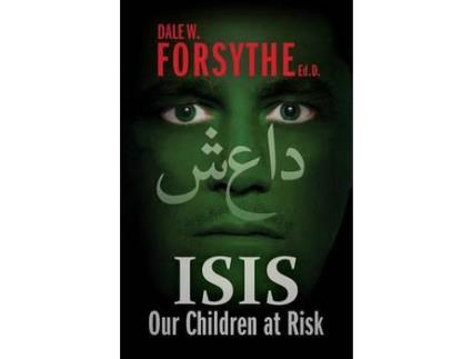 Livro Isis: Our Children At Risk de Dale W Forsythe ( Inglês )