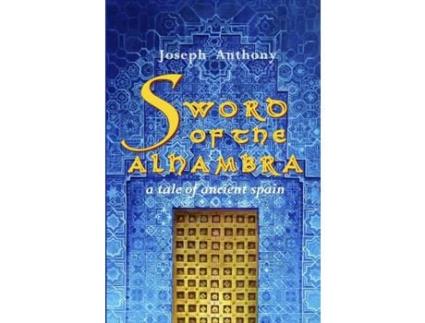 Livro Sword Of The Alhambra: A Tale Of Ancient Spain de Joseph Anthony ( Inglês )