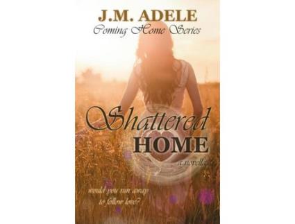 Livro Shattered Home: A Novella de J.M. Adele ( Inglês )