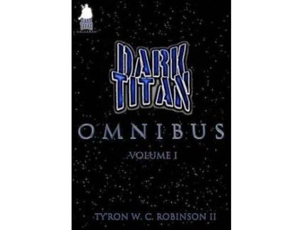 Livro The Dark Titan Omnibus: Vol. 1 de Ty'Ron W. C. Robinson II ( Inglês )