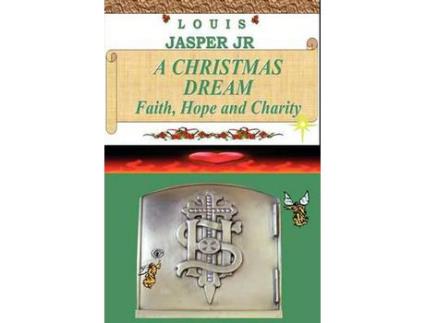 Livro A Christmas Dream Faith, Hope And Charity de Louis Jasper Jr ( Inglês )