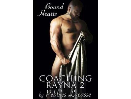 Livro Coaching Rayna #2: Bound Hearts de Pebbles Lacasse ( Inglês )