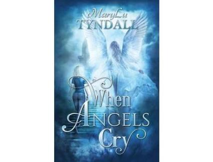 Livro When Angels Cry de MaryLu Tyndall ( Inglês )