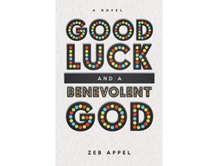 Livro Good Luck And A Benevolent God de Zeb Appel ( Inglês )