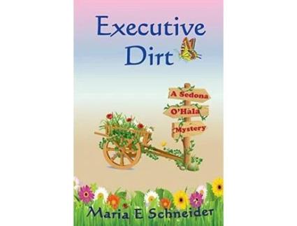 Livro Executive Dirt: A Sedona O'Hala Mystery de Maria E Schneider ( Inglês )