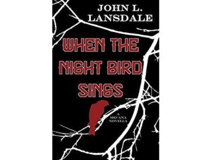 Livro When The Night Bird Sings: A Mecana Novella de John L. Lansdale ( Inglês )