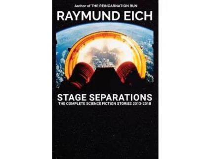 Livro Stage Separations: The Complete Science Fiction Stories 2013-2018 de Raymund Eich ( Inglês )