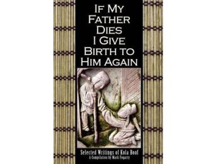 Livro If My Father Dies I Give Birth To Him Again: Selected Writings Of Kola Boof de Editor Mark Fogarty ( Inglês )