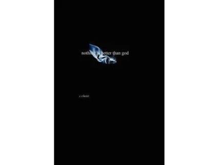 Livro Nothing Is Better Than God de Chris Heist ( Inglês )