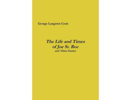 Livro The Life And Times Of Joe St. Roc de George Langston Cook ( Inglês )