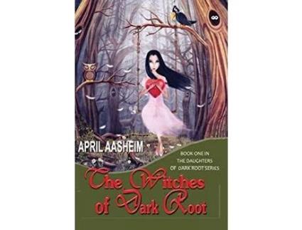 Livro The Witches Of Dark Root: Book One In The Daughters Of Dark Root Series de April Aasheim ( Inglês )