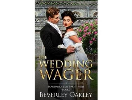 Livro The Wedding Wager: Scandalous Miss Brightwells (Book 3) de Beverley Oakley ( Inglês )