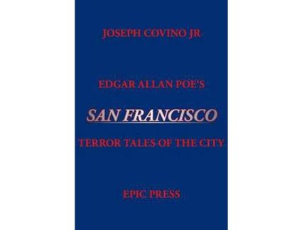 Livro Edgar Allan Poe'S San Francisco: Terror Tales Of The City de Joseph Jr Covino ( Inglês )