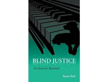 Livro Blind Justice: An Innocent Bystander de Tania Park ( Inglês )