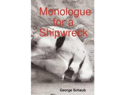 Livro Monologue For A Shipwreck de George Schaub ( Inglês )