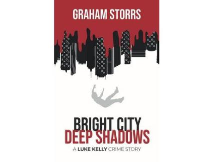 Livro Bright City Deep Shadows: A Luke Kelly Crime Story de Graham Storrs ( Inglês )