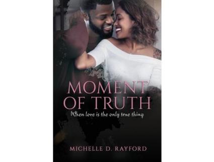 Livro Moment Of Truth de Michelle Rayford ( Inglês )