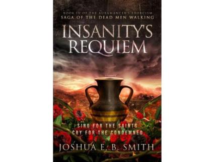 Livro Insanity'S Requiem: A Grimdark Fantasy Horror Novel (The Auramancer'S Exorcism Book 4) de Joshua Smith ( Inglês )