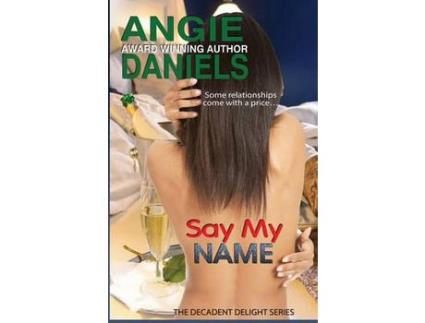 Livro Say My Name: Decadent Delight de Angie Daniels ( Inglês )