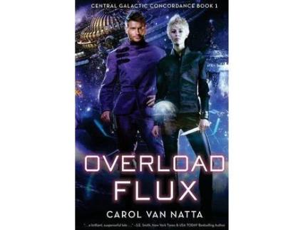 Livro Overload Flux: Central Galactic Concordance Book 1 de Carol Van Natta ( Inglês )