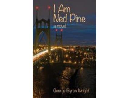 Livro I Am Ned Pine: A Novel de George Byron Wright ( Inglês )