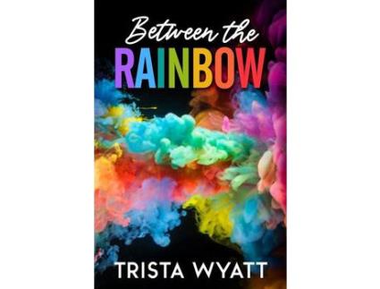 Livro Between The Rainbow de Trista Wyatt ( Inglês )