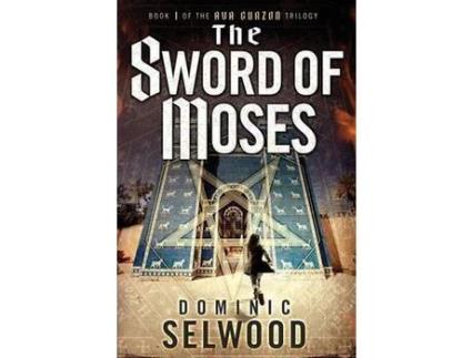 Livro The Sword Of Moses de Dominic Selwood ( Inglês )