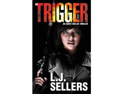 Livro The Trigger: An Agent Dallas Thriller de L.J. Sellers ( Inglês )