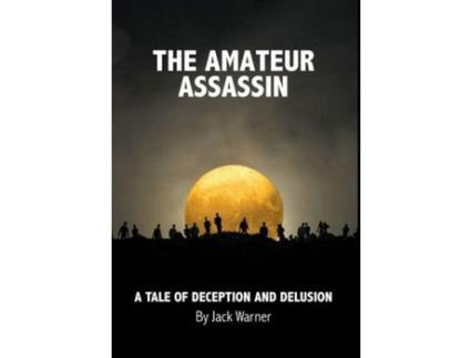 Livro The Amateur Assassin: A Tale Of Deception And Delusion de Jack Warner ( Inglês )