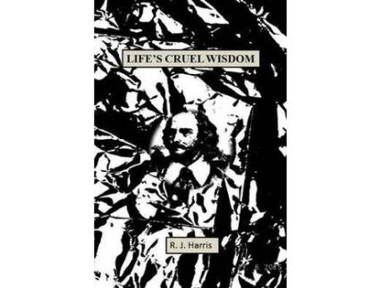 Livro Life'S Cruel Wisdom de R J Harris ( Inglês )