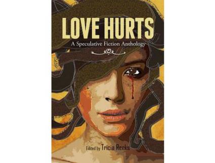 Livro Love Hurts: A Speculative Fiction Anthology de Tricia A Reeks ( Inglês )