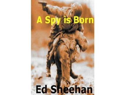 Livro A Spy Is Born : A Pat O'Sheen Novel de Ed Sheehan ( Inglês )