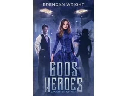 Livro Gods And Heroes: Daughter Of War de Brendan Wright ( Inglês )