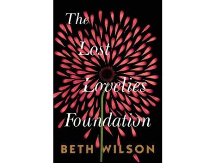 Livro The Lost Lovelies Foundation de Beth Wilson ( Inglês )
