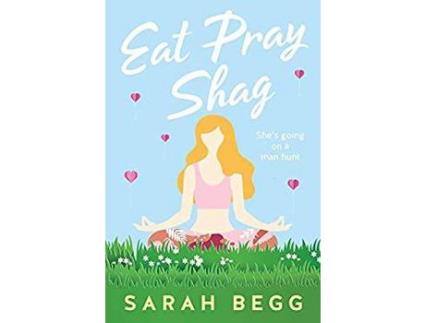 Livro Eat Pray Shag de Sarah Begg ( Inglês )