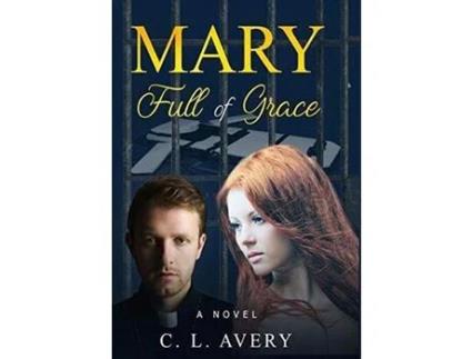 Livro Mary Full Of Grace de C. L. Avery ( Inglês )