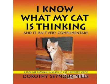 Livro I Know What My Cat Is Thinking de Dorothy Seymour Mills ( Inglês )