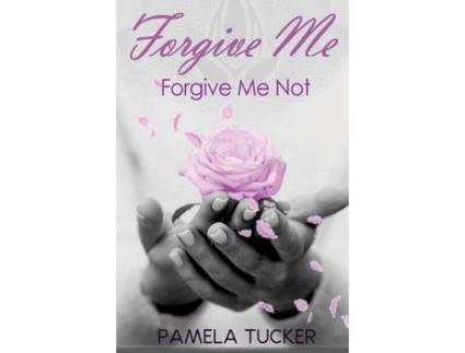 Livro Forgive Me Forgive Me Not de Pamela Tucker ( Inglês )