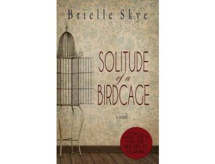 Livro Solitude Of A Birdcage de Brielle Skye ( Inglês )