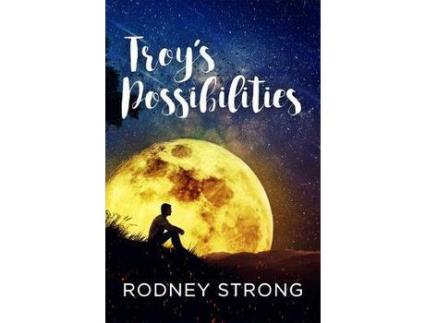 Livro Troy'S Possibilities: Nothing Is Straightforward When Anything Is Possible de Rodney Strong ( Inglês )