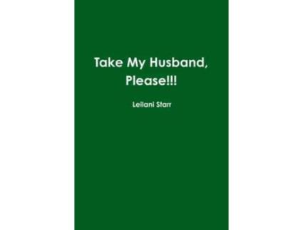 Livro Take My Husband, Please! de Leilani Starr ( Inglês )