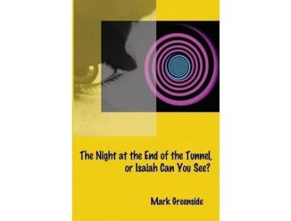 Livro The Night At The End Of The Tunnel Or Isaiah Can You See? de Mark Greenside ( Inglês )