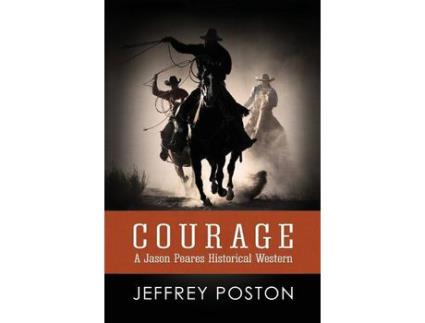 Livro Courage:  A Jason Peares Historical Western Book 1 de Jeffrey Poston ( Inglês )